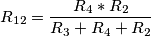 R_{12}=\frac{R_4*R_2}{R_3+R_4+R_2}