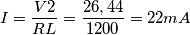 I= \frac{V2}{RL}= \frac{26,44}{1200} = 22 mA