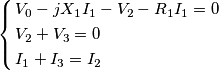 \left\{ \begin{align}
  & {{V}_{0}}-j{{X}_{1}}{{I}_{1}}-{{V}_{2}}-{{R}_{1}}{{I}_{1}}=0 \\ 
 & {{V}_{2}}+{{V}_{3}}=0 \\ 
 & {{I}_{1}}+{{I}_{3}}={{I}_{2}} \\ 
\end{align} \right.