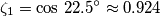 \zeta_1=\cos\,22.5^\circ\approx 0.924