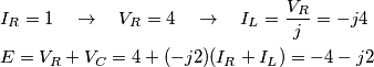 \begin{align}
  & I_{R}=1\quad \to \quad V_{R}=4\quad \to \quad I_{L}=\frac{V_{R}}{j}=-j4 \\ 
 & E=V_{R}+V_{C}=4+(-j2)(I_{R}+I_{L})=-4-j2 \\ 
\end{align}