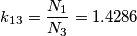 k_{13} = \frac{N_1}{N_3} = 1.4286 k_{13} = \frac{N_1}{N_3} = 1.4286