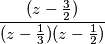 {(z - {3 \over 2}) \over (z - {1 \over 3})(z - {1 \over 2})} {(z - {3 \over 2}) \over (z - {1 \over 3})(z - {1 \over 2})}