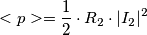 <p>=\frac {1}{2} \cdot R_2 \cdot |I_2|^2