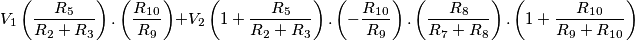 V_1\left(\frac{R_5}{R_2+R_3}\right).\left(\frac{R_1_0}{R_9}\right)+V_2\left(1+\frac{R_5}{R_2+R_3}\right).\left(-\frac{R_1_0}{R_9}\right).\left(\frac{R_8}{R_7+R_8}\right).\left(1+\frac{R_1_0}{R_9+R_1_0}\right) V_1\left(\frac{R_5}{R_2+R_3}\right).\left(\frac{R_1_0}{R_9}\right)+V_2\left(1+\frac{R_5}{R_2+R_3}\right).\left(-\frac{R_1_0}{R_9}\right).\left(\frac{R_8}{R_7+R_8}\right).\left(1+\frac{R_1_0}{R_9+R_1_0}\right)
