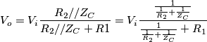 V_{o}=V_{i}\frac{R_{2}//Z_{C}}{R_{2}//Z_{C}+R1} = V_{i}\frac{\frac{1}{\frac{1}{R_{2}}+\frac{1}{Z_{C}}}}{\frac{1}{\frac{1}{R_{2}}+\frac{1}{Z_{C}}}+R_{1}}