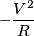 -\frac{V^{2}}{R}