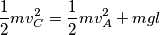 \frac{1}{2}mv_{C}^{2}=\frac{1}{2}mv_{A}^{2}+mgl