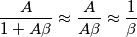 \frac{A}{1+A\beta}\approx\frac{A}{A\beta}\approx\frac{1}{\beta}