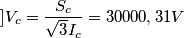 ]V_{c}=\frac{S_{c}}{\sqrt{3}I_{c}}=30000,31 V