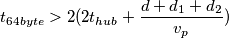 t_{64byte} > 2(2t_{hub}+\frac{d+d_{1}+d_{2}}{v_{p}}) t_{64byte} > 2(2t_{hub}+\frac{d+d_{1}+d_{2}}{v_{p}})