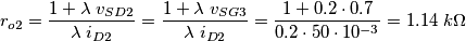 r_{o2} = \frac{1+\lambda\;v_{SD2}}{\lambda \; i_{D2}} = \frac{1+\lambda\;v_{SG3}}{\lambda \; i_{D2}} = \frac{1 + 0.2 \cdot 0.7}{0.2 \cdot 50 \cdot 10^{-3}} = 1.14 \;k\Omega