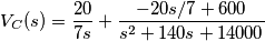 V_C(s) = \frac{20}{7s}+\frac{-20s/7 +600}{s^2+140s+14000}