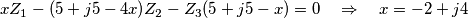 xZ_{1}-(5+j5-4x)Z_{2}-Z_{3}(5+j5-x)=0\quad \Rightarrow \quad x=-2+j4