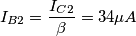 I_{B2} = \frac{I_{C2}}{\beta} = 34\mu A I_{B2} = \frac{I_{C2}}{\beta} = 34\mu A