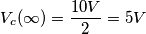 V_c(\infty) = \frac{10V}{2} = 5V