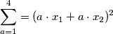 \sum_{a=1}^{4}=(a\cdot x_{1}+a\cdot x_{2})^{2}