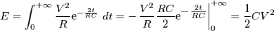E=\int_0^{+\infty} \frac{V^2}{R}\mathrm{e}^{-\frac{2t}{RC}}\ dt=-{\displaystyle \left.\frac{V^{2}}{R}\frac{RC}{2}\mathrm{e}^{{\displaystyle {\textstyle -\frac{2t}{RC}}}}\right|_{0}^{+\infty}=\frac{1}{2}CV^{2}}