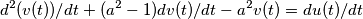 d^2(v(t))/dt + (a^2-1)dv(t)/dt - a^2v(t) = du(t)/dt