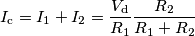 I_\text{c} = I_1+I_2 = \frac{V_\text{d}}{R_1}\frac{R_2}{R_1+R_2} I_\text{c} = I_1+I_2 = \frac{V_\text{d}}{R_1}\frac{R_2}{R_1+R_2}