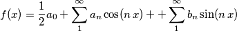 f(x)=\frac{1}{2}a_{0}+\sum\limits_{1}^{\infty }{a_{n}}\cos (n\,x)++\sum\limits_{1}^{\infty }{b_{n}}\sin (n\,x)
