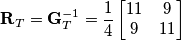 \textbf{R}_T=\textbf{G}_T^{-1}=\frac{1}{4}\begin{bmatrix}
11 & 9\\
9 & 11
\end{bmatrix} \textbf{R}_T=\textbf{G}_T^{-1}=\frac{1}{4}\begin{bmatrix}
11 & 9\\
9 & 11
\end{bmatrix}