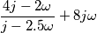 \frac{4j-2\omega}{j-2.5\omega}+8j\omega