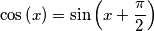 \cos\left ( x \right )=\sin\left ( x+\frac{\pi }{2} \right ) \cos\left ( x \right )=\sin\left ( x+\frac{\pi }{2} \right )