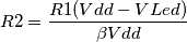 R2 = \frac{R1(Vdd-VLed)}{\beta Vdd}