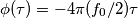 \phi(\tau) = -4\pi (f_0/2) \tau