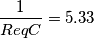 \frac{1}{ReqC}=5.33