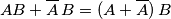 AB + \overline{A}\,B = (A + \overline{A})\,B