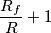 \frac{R_f}{R}+1