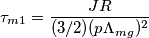 \tau_{m1} = \frac{JR}{(3/2)(p\Lambda_{mg})^2}