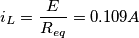 \[i_L=\frac{E}{R_{eq}}=0.109A\]
