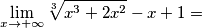 \lim_{x\rightarrow +\infty}\sqrt[3]{x^3+2x^2}-x+1=