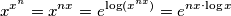 x^{x^n}=x^{nx}=e^{\log(x^{nx})}=e^{nx \cdot \log{x} x^{x^n}=x^{nx}=e^{\log(x^{nx})}=e^{nx \cdot \log{x}