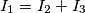 I_1 = I_2+I_3 I_1 = I_2+I_3