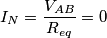 I_N = \frac{V_{AB}}{R_{eq}}=0