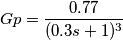 Gp=\frac{0.77}{(0.3s+1)^3}