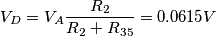 V_D=V_A  \frac{R_2}{R_2+R_{35}}=0.0615V
