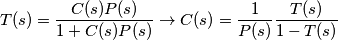 T(s)=\frac{C(s)P(s)}{1+C(s)P(s)} \rightarrow C(s)=\frac{1}{P(s)}\frac{T(s)}{1-T(s)}