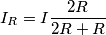 I_R=I\frac {2R}{2R+R}