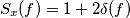 S_x(f) = 1 +2\delta(f)