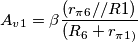 A_{v1}=\beta\frac{(r_{\pi6}//R1)}{(R_6+r_{\pi1)}} A_{v1}=\beta\frac{(r_{\pi6}//R1)}{(R_6+r_{\pi1)}}