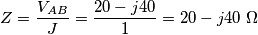 Z=\frac{{{V}_{AB}}}{J}=\frac{20-j40}{1}=20-j40\,\,\Omega