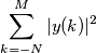 \sum_{k=-N}^{M} |y(k)|^2