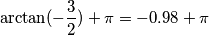 \arctan(-\frac{3}{2}) +\pi = -0.98 + \pi