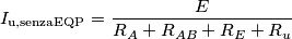 {I_{{\rm{u, senza EQP}}}} = \frac{E}{{{R_A} + {R_{AB}} + {R_E} + {R_u}}}