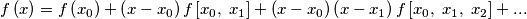 f\left( x \right)=f\left( x_{0} \right)+\left( x-x_{0} \right)f\left[ x_{0},\; x_{1} \right]+\left( x-x_{0} \right)\left( x-x_{1} \right)f\left[ x_{0},\; x_{1},\; x_{2} \right]+...
